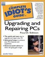 Complete Idiot's Guide To Upgrading and Repairing PCs