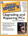 Complete Idiot's Guide To Upgrading and Repairing PCs
