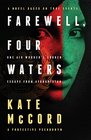 Farewell, Four Waters: One Aid Workers Sudden Escape from Afghanistan. A Novel Based on True Events