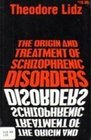 The Origin and Treatment of Schizophrenic Disorders