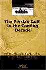 The Persian Gulf in the Coming Decade Trends Threats and Opportunities