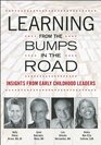 Learning from the Bumps in the Road Insights from Early Childhood Leaders