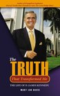 The Truth That Transformed Me The Life of D James Kennedy