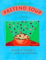 Pretend Soup and Other Real Recipes: A Cookbook for Preschoolers & Up