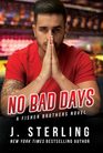 No Bad Days A Fisher Brothers Novel
