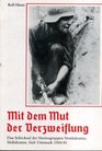 Mit dem Mut der Verzweiflung Das Schicksal der Heeresgruppen Nordukraine Sudukraine Sud/Ostmark 1944/45