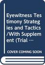 Eyewitness Testimony Strategies and Tactics/With Supplement Strategies and Tactics
