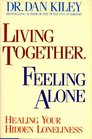 Living Together Feeling Alone Healing Your Hidden Loneliness