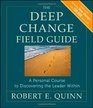 The Deep Change Field Guide A Personal Course to Discovering the Leader Within