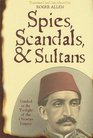 Spies Scandals and Sultans Istanbul in the Twilight of the Ottoman Empire