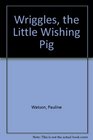 Wriggles the Little Wishing Pig