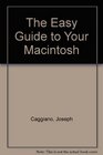 The Easy Guide to Your Macintosh