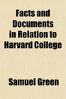 Facts and Documents in Relation to Harvard College