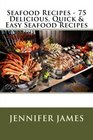 Seafood Recipes  75 Delicious Quick  Easy Seafood Recipes