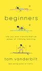Beginners The Joy and Transformative Power of Lifelong Learning