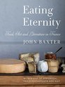 Eating Eternity Food Art and Literature in France