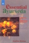 Essential Ayurveda What it is and What it Can Do for You