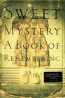Sweet Mystery A Book of Remembering