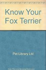 Know Your Fox Terrier
