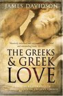 The Greeks and Greek Love A Radical Reappraisal of Homosexuality in Ancient Greece