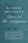 Reading Melville's Pierre Or the Ambiguities
