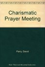 Charismatic Prayer Meeting