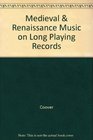 Medieval  Renaissance Music on Long Playing Records