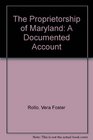 The Proprietorship of Maryland A Documented Account