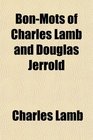 BonMots of Charles Lamb and Douglas Jerrold
