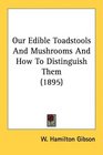 Our Edible Toadstools And Mushrooms And How To Distinguish Them