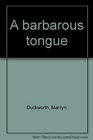 A Barbarous Tongue