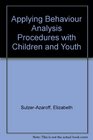 Applying BehaviorAnalysis Procedures With Children and Youth