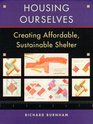 Housing Ourselves Creating Affordable Sustainable Shelter