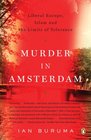 Murder in Amsterdam Liberal Europe Islam and the Limits of Tolerence