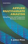 Applied Multivariate Analysis Using Bayesian and Frequentist Methods of Inference Second edition