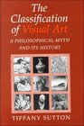 The Classification of Visual Art  A Philosophical Myth and its History