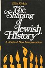 Shaping of Jewish History Radical New Interpretation