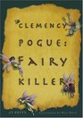 Clemency Pogue  Fairy Killer