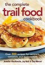 The Complete Trail Food Cookbook Over 300 Recipes for Campers Canoeists and Backpackers