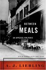 Between Meals : An Appetite for Paris