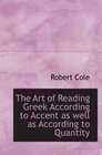 The Art of Reading Greek According to Accent as well as According to Quantity