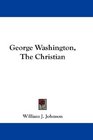 George Washington The Christian