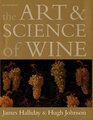 The Art and Science of Wine The Subtle Artistry and Sophisticated Science of the Winemaker