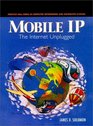 Mobile IP the Internet Unplugged