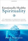 Emotionally Healthy Spirituality: It's Impossible to Be Spiritually Mature, While Remaining Emotionally Immature