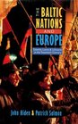 The Baltic Nations and Europe Estonia Latvia and Lithuania in the Twentieth Century