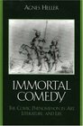 The Immortal Comedy The Comic Phenomenon in Art Literature and Life