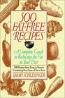 500 Fat Free Recipes  A Complete Guide to Reducing the Fat in Your Diet