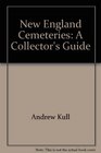 New England Cemeteries A Collector's Guide