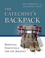 The Catechist's Backpack Spiritual Essentials for the Journey